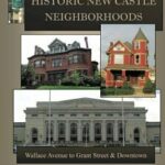 book cover of Historic New Castle Neighborhoods: Wallace Avenue to Grant Street & Downtown by Author Susan Urbanek Linville